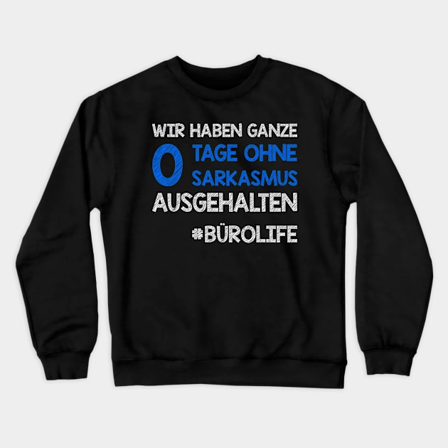 Sarkamus & Ironie I Job Büro Arbeit Lustige Sprüche Crewneck Sweatshirt by 5StarDesigns